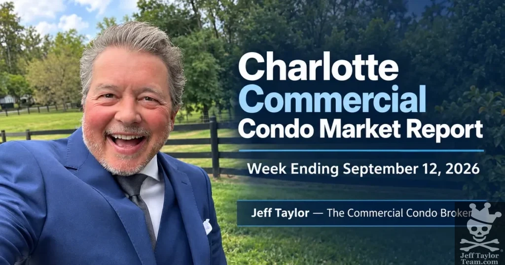 Jeff Taylor — The Commercial Condo Broker — Charlotte commercial condo market report for the week ending September 12, 2026