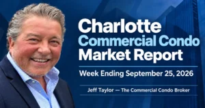Jeff Taylor, The Commercial Condo Broker, featured on the Charlotte Commercial Condo Market Report for the week ending September 25, 2026.